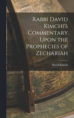 bokomslag Rabbi David Kimchi's Commentary Upon the Prophecies of Zechariah