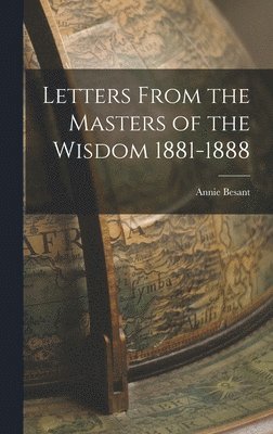 Annie Besant - Letters From the Masters of the Wisdom 1881-1888, Inbunden