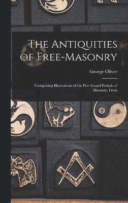 The Antiquities of Free-masonry 1