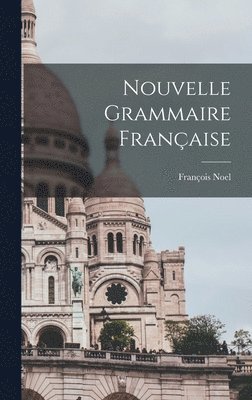 François Noel - Nouvelle Grammaire Française, Inbunden