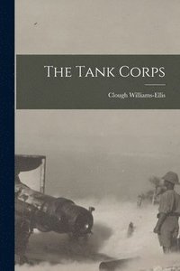 bokomslag The Tank Corps