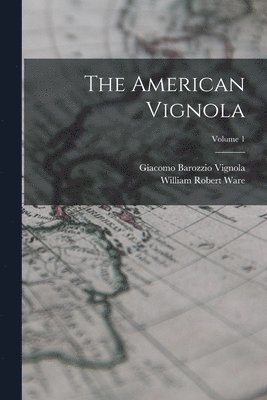 bokomslag The American Vignola; Volume 1