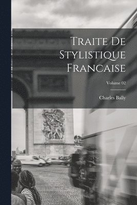 bokomslag Traite de stylistique francaise; Volume 02