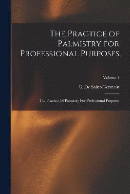 bokomslag The Practice of Palmistry for Professional Purposes