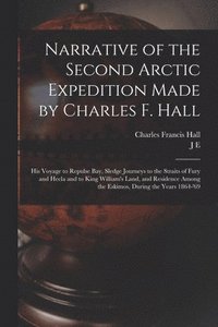 bokomslag Narrative of the Second Arctic Expedition Made by Charles F. Hall