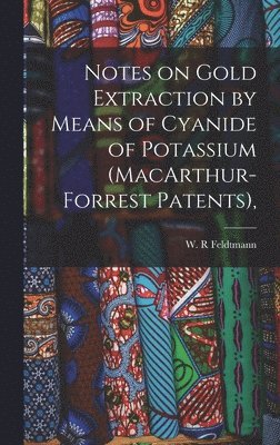 bokomslag Notes on Gold Extraction by Means of Cyanide of Potassium (MacArthur-Forrest Patents),