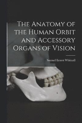 The Anatomy of the Human Orbit and Accessory Organs of Vision 1