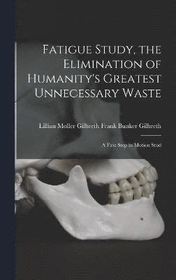 Fatigue Study, the Elimination of Humanity's Greatest Unnecessary Waste 1