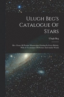 Ulugh Beg's Catalogue Of Stars 1