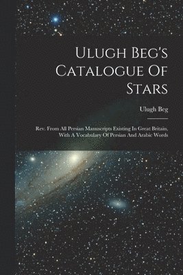 Ulugh Beg's Catalogue Of Stars