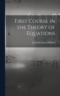 bokomslag First Course in the Theory of Equations