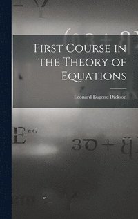 bokomslag First Course in the Theory of Equations