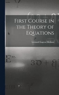 First Course in the Theory of Equations 1