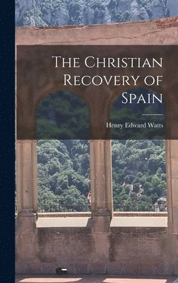 Henry Edward Watts - Christian Recovery of Spain, Inbunden