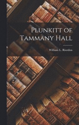 Plunkitt of Tammany Hall