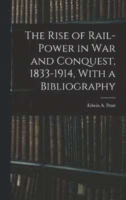 bokomslag The Rise of Rail-power in War and Conquest, 1833-1914, With a Bibliography