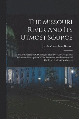 Missouri River And Its Utmost Source