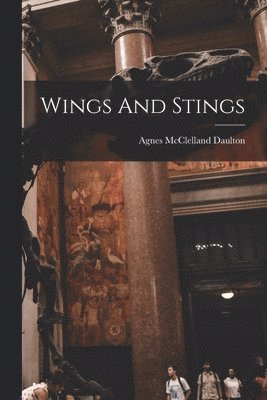 bokomslag Wings And Stings