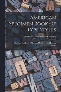 bokomslag American Specimen Book Of Type Styles