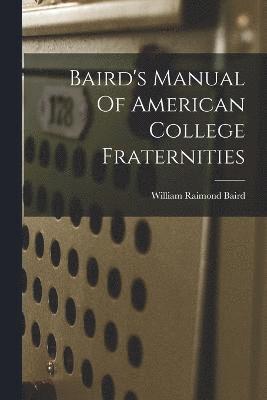 Baird's Manual Of American College Fraternities 1