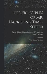 bokomslag The Principles of Mr. Harrison's Time-Keeper