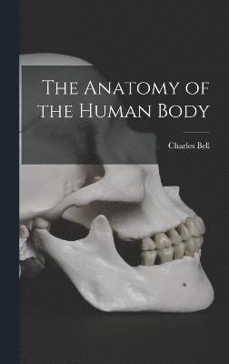 The Anatomy of the Human Body 1