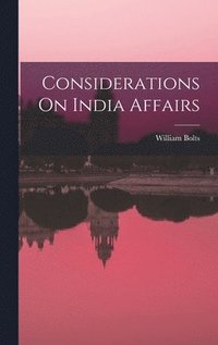 bokomslag Considerations On India Affairs