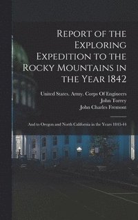 bokomslag Report of the Exploring Expedition to the Rocky Mountains in the Year 1842