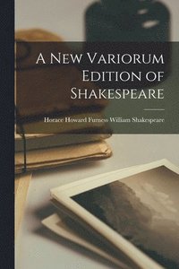 bokomslag A New Variorum Edition of Shakespeare