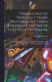 bokomslag Vocabulario De Refranes Y Frases Proverbiales Y Otras Frmulas Comunes De La Lengua Castellana