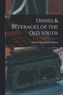 bokomslag Dishes & Beverages of the Old South