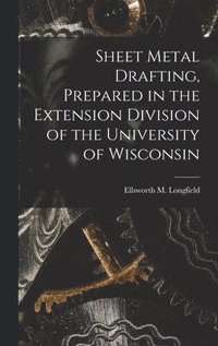 bokomslag Sheet Metal Drafting, Prepared in the Extension Division of the University of Wisconsin