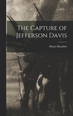 The Capture of Jefferson Davis 1