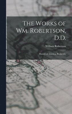 William Robertson - Works of Wm. Robertson, D.D., Inbunden