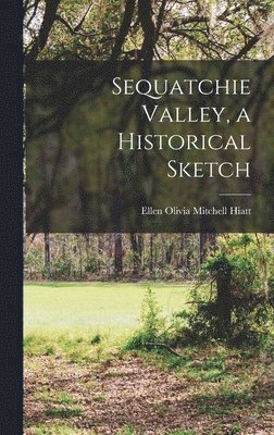 bokomslag Sequatchie Valley, a Historical Sketch