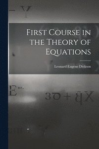 bokomslag First Course in the Theory of Equations
