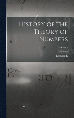 History of the Theory of Numbers; Volume 1 1