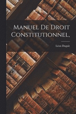 bokomslag Manuel de Droit Constitutionnel,