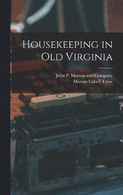 Marion Cabell Tyree - Housekeeping in Old Virginia, Inbunden