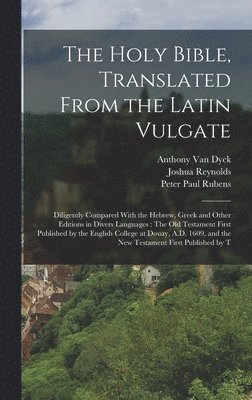 Joshua Reynolds, Tony Johannot, Bartolomé Estéban Murillo - Holy Bible, Translated From the Latin Vulgate, Inbunden
