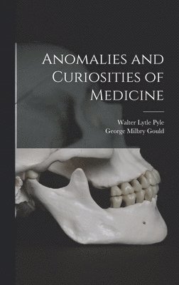 bokomslag Anomalies and Curiosities of Medicine