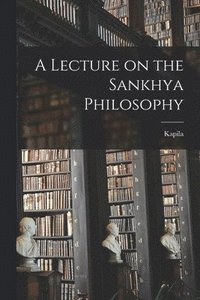 bokomslag A Lecture on the Sankhya Philosophy