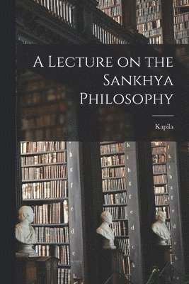 A Lecture on the Sankhya Philosophy 1