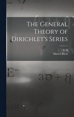 G H 1877-1947 Hardy, Marcel Riesz - General Theory of Dirichlet's Series, Inbunden