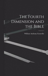 bokomslag The Fourth Dimension and the Bible