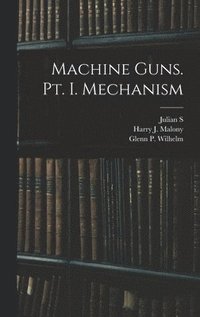 bokomslag Machine Guns. pt. I. Mechanism