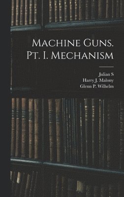 Machine Guns. pt. I. Mechanism 1