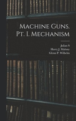 Machine Guns. pt. I. Mechanism