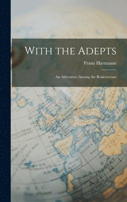 Franz Hartmann - With the Adepts, Inbunden