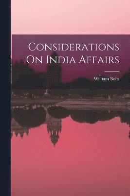 Considerations On India Affairs 1